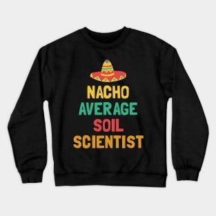 Not Your Average Soil Scienctist Crewneck Sweatshirt